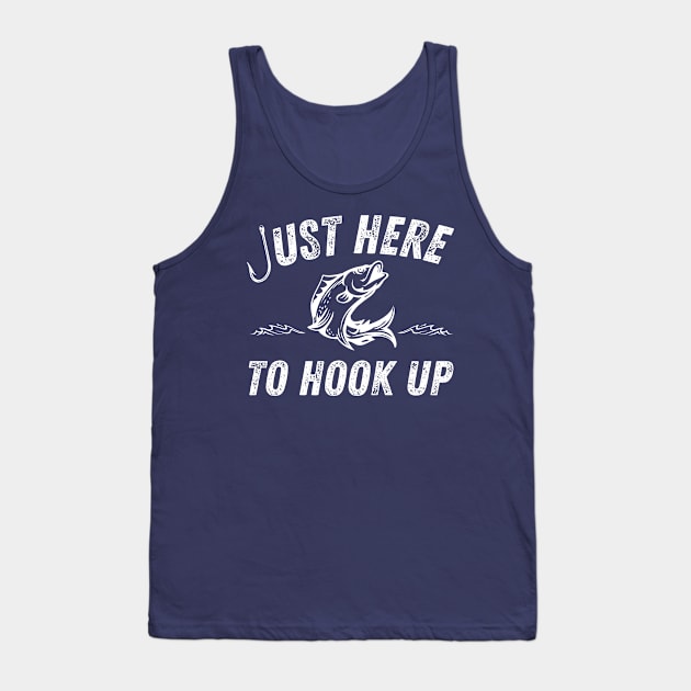 Just Here to Hook Up Fishing Fish Hook Tank Top by MalibuSun